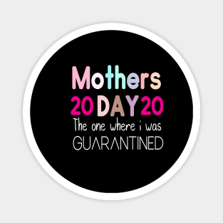 Mother's Day 2020 the one where I was quarantined Magnet